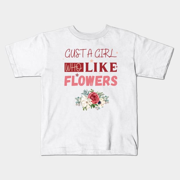 Flowers lover design gift for her who love floral design Kids T-Shirt by Maroon55